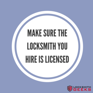 Make sure you choose a licensed locksmith