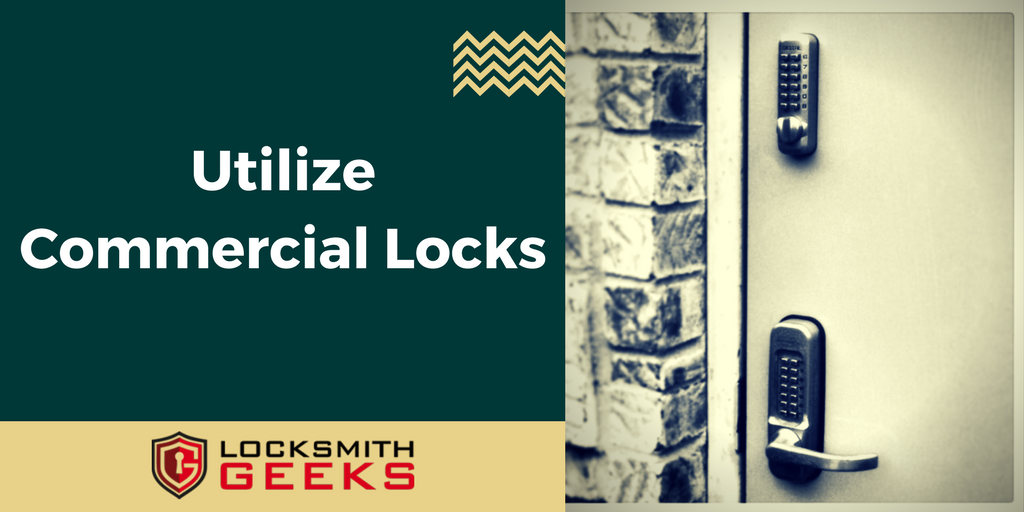 Utilize a commercial locksmith